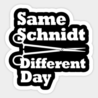 Same Schnidt Different Day Sticker